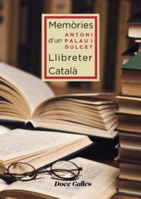 Memòries d´un libreter català Antoni Palau i Dulcet